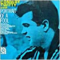 Conway Twitty - Portrait Of A Fool And Others